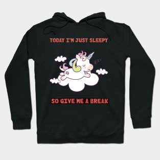 Sleepy unicorn needs a break Hoodie